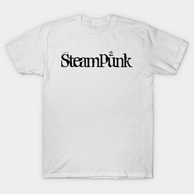 I write Steampunk T-Shirt by H. R. Sinclair